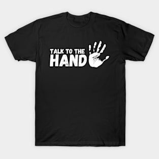 Talk to the Hand T-Shirt